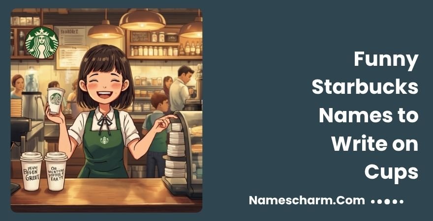 Funny Starbucks Names to Write on Cups